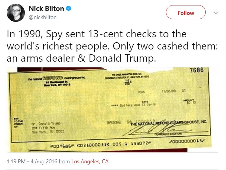 7. SPY Magazine once sent some of the world’s richest people checks of 13 cents to see who would cash them. The only people to do so were an arms dealer and Donald Trump.